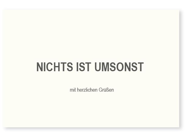 NICHTS IST UMSONST