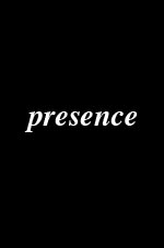 presence